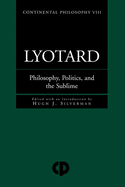Lyotard: Philosophy, Politics and the Sublime
