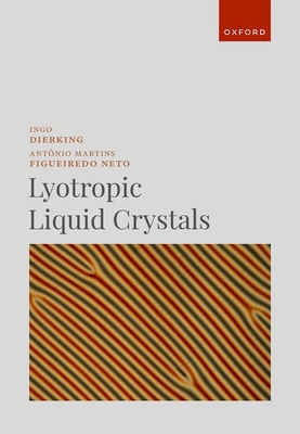 Lyotropic Liquid Crystals - Dierking, Ingo, and Martins Figueiredo Neto, Antnio