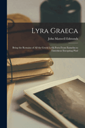 Lyra Graeca; being the remains of all the Greek lyrik poets from Eumelus to Timotheus excepting Pind