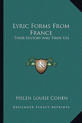 Lyric Forms From France: Their History And Their Use - Cohen, Helen Louise (Editor)