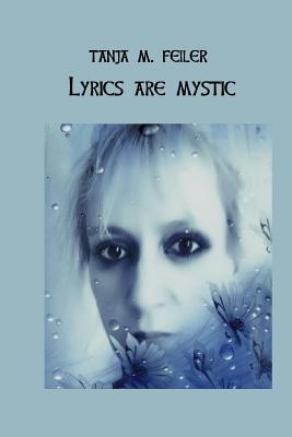 Lyric Ist Mystic - Feiler F, T Tanja M