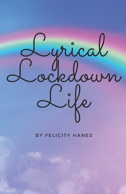 Lyrical Lockdown Life. - Brooks, Nancy, and Hanes, Felicity
