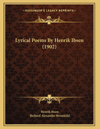 Lyrical Poems By Henrik Ibsen (1902)