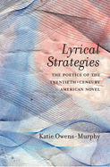 Lyrical Strategies: The Poetics of the Twentieth-Century American Novel