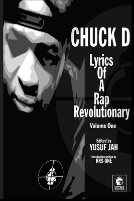 Lyrics of a Rap Revolutionary: Times, Rhymes & Mind of Chuck D - Jah, Yusuf, and D, Chuck