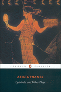 Lysistrata and Other Plays: The Acharnians, the Clouds, Lysistrata