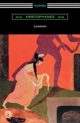 Lysistrata: (Translated with Annotations by The Athenian Society) - Aristophanes, and The Athenian Society (Translated by)