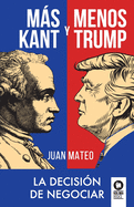 Ms Kant y menos Trump: La decisin de negociar