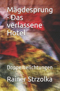 Mgdesprung - Das verlassene Hotel: Doppelbelichtungen