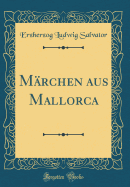 Mrchen Aus Mallorca (Classic Reprint)