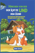 Mrchen von der Katze und dem Hund: Erstaunliche se Geschichten, die Kinder nachts lesen knnen