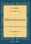 Mrchensaal, Vol. 3: Mrchen Aller Vlker fr Jung und Alt (Classic Reprint)