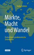 Mrkte, Macht Und Wandel: Deutschlands Geokonomische Zeitenwende