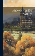 Mmoires De Bailly: Avec Une Notice Sur Sa Vie, Des Notes Et Des claircissemens Historiques; Volume 1