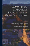 Mmoires Du Marquis De Sourches Sur Le Rgne De Louis Xiv; Volume 4