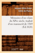 Mmoires d'Un Vilain Du Xive Sicle, Traduit d'Un Manuscrit de 1369, (d.1820)