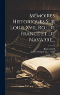 Mmoires Historiques Sur Louis Xvii, Roi De France Et De Navarre...