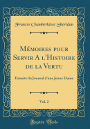 Mmoires pour Servir A l'Histoire de la Vertu, Vol. 2: Extraits du Journal d'une Jeune Dame (Classic Reprint)