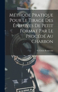 Mthode Pratique Pour Le Tirage Des preuves De Petit Format Par Le Procd Au Charbon