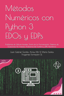 Mtodos Numricos con Python: EDOs y EDPs: Problemas de Valores Iniciales, Teora de la Aproximacin, Sistemas de Ecuaciones No Lineales, Problemas de Frontera y EDPs Numricas