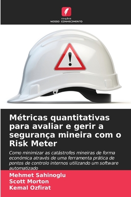 Mtricas quantitativas para avaliar e gerir a segurana mineira com o Risk Meter - Sahinoglu, Mehmet, and Morton, Scott, and Ozfirat, Kemal