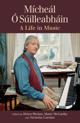 Mchel  Silleabhin: A Life in Music - Phelan, Helen (Editor), and McCarthy, Marie (Editor), and Carolan, Nicholas (Editor)