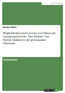 Mglichkeiten und Grenzen von Filmen im Literaturunterricht. Das Parfum von Patrick Sskind in der gymnasialen Oberstufe