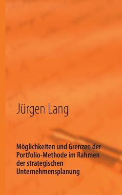 Mglichkeiten und Grenzen der Portfolio-Methode im Rahmen der strategischen Unternehmensplanung: Vortrag - Lang, J?rgen