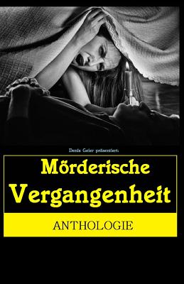 Mrderische Vergangenheit - Geier, Denis, and Diverse'