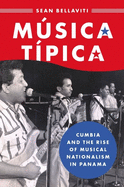 Msica Tpica: Cumbia and the Rise of Musical Nationalism in Panama