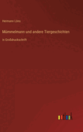 Mmmelmann und andere Tiergeschichten: in Grodruckschrift