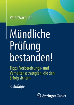 Mndliche Prfung Bestanden!: Tipps, Vorbereitungs- Und Verhaltensstrategien, Die Den Erfolg Sichern - Wachner, Peter