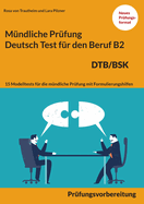 Mndliche Prfung Deutsch fr den Beruf DTB/BSK B2: 15 bungen zur DTB mndlichen Prfungsvorbereitung B2