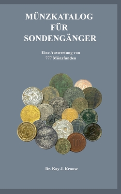 Mnzkatalog fr Sondengnger: Eine Auswertung von 777 Mnzfunden - Krause, Kay J, Dr.