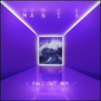M A N I A - Fall Out Boy