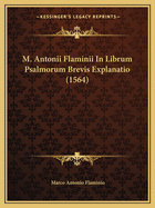 M. Antonii Flaminii In Librum Psalmorum Brevis Explanatio (1564)