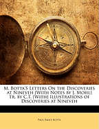 M. Botta's Letters on the Discoveries at Nineveh [With Notes by J. Mohl] Tr. by C.T. [With] Illustrations of Discoveries at Nineveh