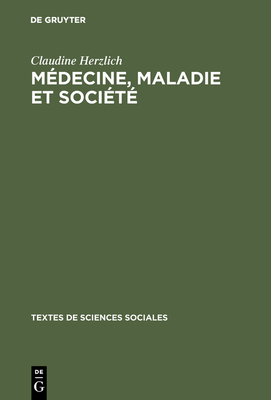 M?decine, maladie et soci?t? - Herzlich, Claudine, Professor