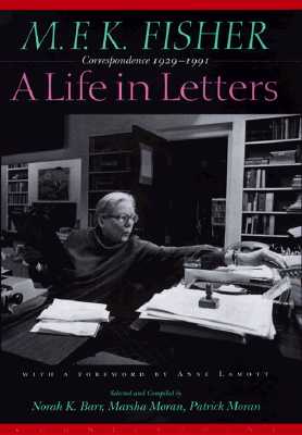 M.F.K. Fisher: A Life in Letters: Correspondence 1929-1991 - Barr, Norah K