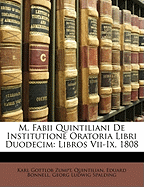 M. Fabii Quintiliani de Institutione Oratoria Libri Duodecim: Libros VII-IX, 1808