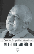 M. Fethullah Gulen: Essays - Perspectives - Opinions