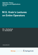 M.G. Krein's Lectures on Entire Operators - Gorbachuk, Miroslav (Editor), and Gorbachuk, Valentina (Editor)