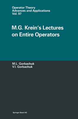 M.G. Kreins's Lectures on Entire Operators - Gorbachuk, Miroslav (Editor), and Gorbachuk, Valentina (Editor)