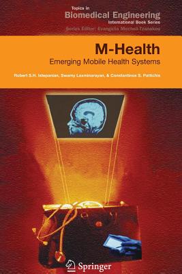 M-Health: Emerging Mobile Health Systems - Istepanian, Robert (Editor), and Laxminarayan, Swamy (Editor), and Pattichis, Constantinos S (Editor)