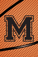 M Journal: A Monogrammed M Initial Capital Letter Basketball Sports Notebook For Writing And Notes: Great Personalized Gift For All Bball Players, Coaches, And Fans First, Middle, Or Last Names (Black Dimple Seam Ball Print)