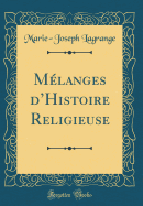 M?langes dHistoire Religieuse (Classic Reprint)