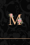 M: Letter M Monogram Floral Journal, Pink Flowers on Elegant Black, Personal Name Initial Personalized Journal, 6x9 Inch Blank Lined College Ruled Notebook Diary, Perfect Bound, Soft Cover
