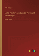 M?ller-Pouillet's Lehrbuch der Physik und Meteorologie: Dritter Band