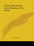 M. M.'s Book Studies in the Meaning of Our Ritual