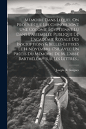 M?moire Dans Lequel on Prouve Que Les Chinois Sont Une Colonie ?gyptienne Lu Dans l'Assembl?e Publique de l'Acad?mie Royale Des Inscriptions & Belles-Lettres Le 14 Novembre 1758, Avec Un Pr?cis Du M?moire de M. l'Abb? Barth?l?my Sur Les Lettres...